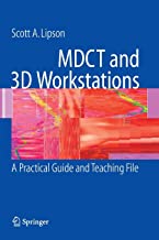 MDCT AND 3D WORKSTATIONS A PRACTICAL HOW TO GUIDE AND TEACHING FILE (HB 2006)