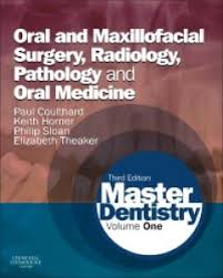 MASTER DENTISTRY: VOLUME 1: ORAL AND MAXILLOFACIAL SURGERY RADIOLOGY PATHOLOGY AND ORAL MEDICINE 3E