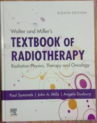 WALTER AND MILLERS TEXTBOOK OF RADIOTHERAPY RADIATION PHYSICS THERAPY AND ONCOLOGY 8ED (HB 2019)