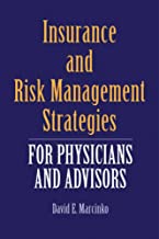 INSURANCE AND RISK MANAGEMENT STRATEGIES: FOR PHYSICIANS AND ADVISOR