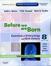 BEFORE WE ARE BORN: ESSENTIALS OF EMBRYOLOGY AND BIRTH DEFECTS, 8ED