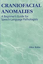 CRANIOFACIAL ANOMALIES: A BEGINNER'S GUIDE FOR SPEECH-LANGUAGE PATHOLOGISTS