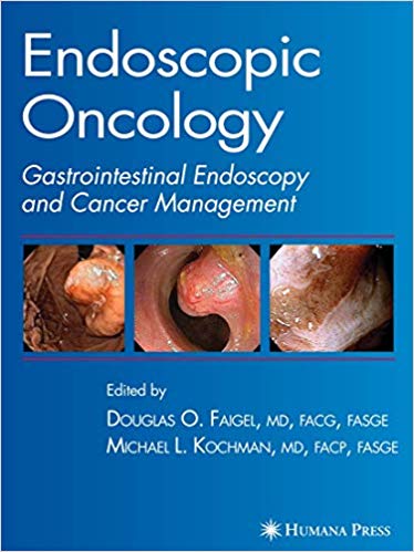 ENDOSCOPIC ONCOLOGY GASTROINTESTINAL ENDOSCOPIC AND CANCER MANAGEMENT : 1/E 2006