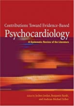 CONTRIBUTIONS TOWARD EVIDNECE BASED PSYCHOCARDIOLOGY A SYSTEMATIC REVIEW OF THE LITERATURE