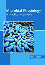 MICROBIAL PHYSIOLOGY: A PRACTICAL APPROACH; 1/E 2018