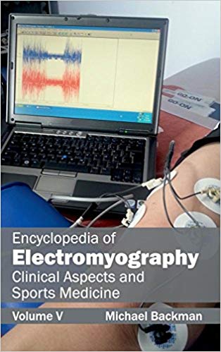 ENCYCLOPEDIA OF ELECTROMYOGRAPHY: VOLUME V (CLINICAL ASPECTS AND SPORTS MEDICINE)