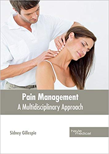 PAIN MANAGEMENT: A MULTIDISCIPLINARY APPROACH ; 1/E 2017