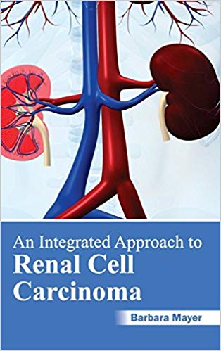 AN INTEGRATED APPROACH TO RENAL CELL CARCINOMA : 1/E (HB)