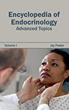 ENCYCLOPEDIA OF ENDOCRINOLOGY: VOLUME I (ADVANCED TOPICS); 1/E 2015