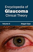 ENCYCLOPEDIA OF GLAUCOMA: VOLUME II (CLINICAL THEORY); 1/E 2015