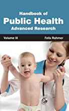 HANDBOOK OF PUBLIC HEALTH: VOLUME III (ADVANCED RESEARCH); 1/E 2015