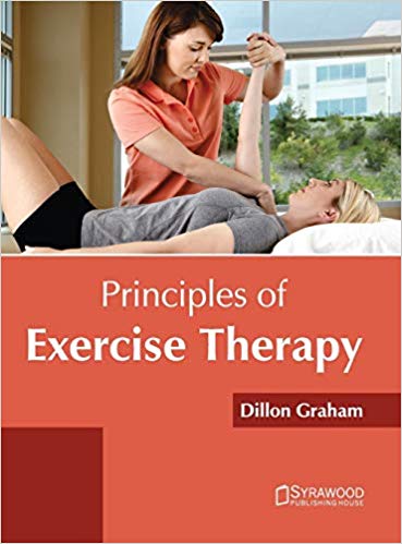 PRINCIPLES OF EXERCISE THERAPY : 1/E 2017
