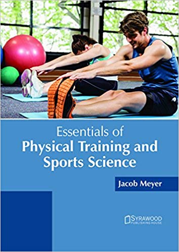 ESSENTIALS OF PHYSICAL TRAINING AND SPORTS SCIENCE : 1/E 2018
