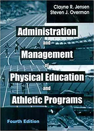 ADMINISTRATION AND MANAGEMENT OF PHYSICAL EDUCATION AND ATHLETIC PROGRAMS 4E (PB 2015) 