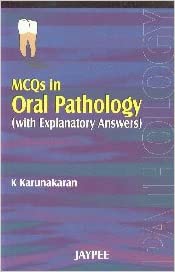 MCQS IN ORAL PATHOLOGY (WITH EXPLANATORY ANSWERS) 1/E 2007