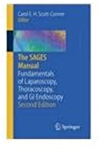 THE SAGES MANUAL FUNDAMENTALS OF LAPAROSCOPY, THORACOSCOPY AND GI ENDOSCOPY