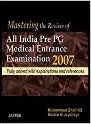 MASTERING THE REVIEW OF ALL INDIA PRE PG MEDICAL ENTRANCE EXAMINATION 2007 FULLY SOLVED WITH EXP.VOL
