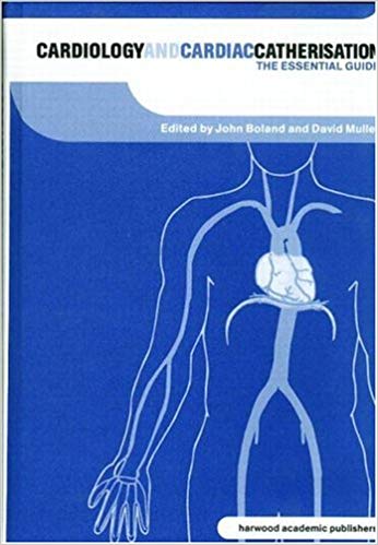 CARDIOLOGY AND CARDIACCATHERISATION THE ESSENTIAL GUIDE