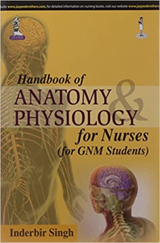 HANDBOOK OF ANATOMY PHYSIOLOGY FOR NURSES (FOR GNM STUDENTS) 1/E 2015