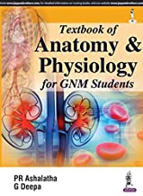 TEXTBOOK OF ANATOMY AND PHYSIOLOGY FOR GNM STUDENTS