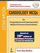 CARDIOLOGY MCQS FOR POSTGRADUATE AND SUPERSPECIALTY MEDICAL ENTRANCE EXAMINATIONS (BASED ON 20TH EDI