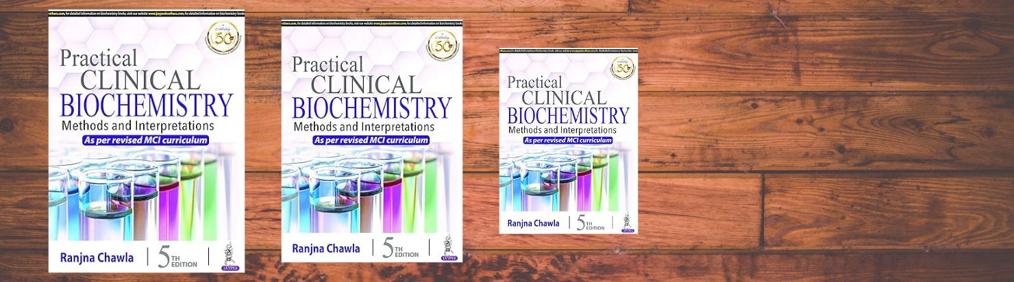 PRACTICAL CLINICAL BIOCHEMISTRY: METHODS AND INTERPRETATIONS
